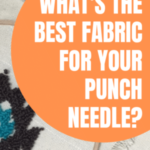 Best Foundation Fabric for Your Punch Needle [+ Free Printable ...