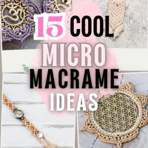 Pinterest pin for 15 micro macrame ideas post